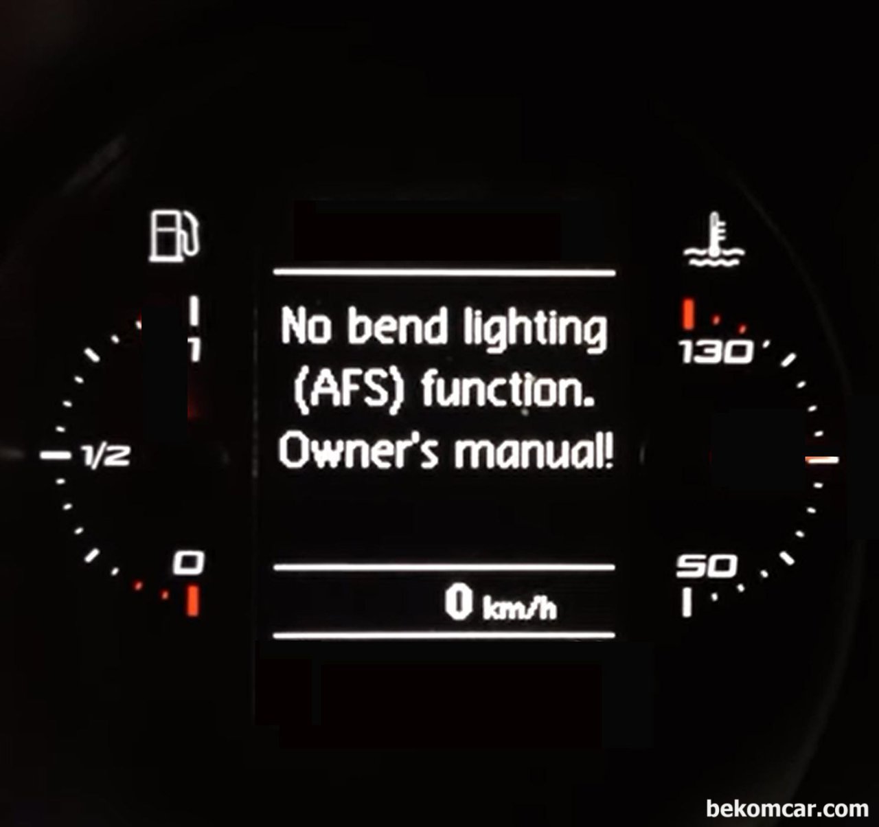 VW 제타 차량인데 계기판에 "No bend lighting (AFS) function - owner's manual! 경고등이 뜨는데 왜 그럴까요?, VW ,MK 계기판 AFS 관련 체크메시지 이다. 대 부분 전구가 고장이거나 습기등이 많이 차서 오류가 날 수 도 있다. 핸들 돌릴때 따라서 켜지는 전구를 체크하고 헤드라이트에 습기등이 많이 차 있는지도 확인해본다.|bekomcar.com